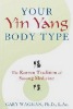 Your Yin Yang Body Type: The Korean Tradition of Sasang Medicine by Gary M Wagman.