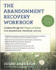 The Abandonment Recovery Workbook: Guidance through the 5 Stages of Healing from Abandonment, Heartbreak, and Loss by Susan Anderson.